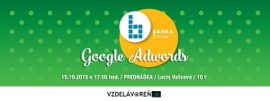 Google Adwords - prednáška Vzdelávareň Žilina